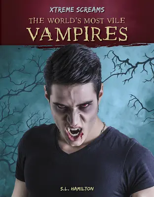 Cei mai răi vampiri din lume - The World's Most Vile Vampires
