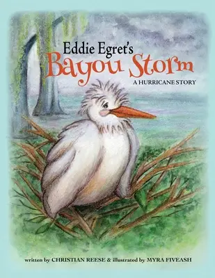 Furtuna din Bayou a lui Eddie Egret: O poveste despre uragan - Eddie Egret's Bayou Storm: A Hurricane Story
