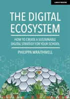 Ecosistemul digital - Cum să creați o strategie digitală durabilă pentru școala dumneavoastră - Digital Ecosystem - How to create a sustainable digital strategy for your school