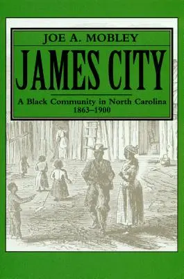 James City: O comunitate neagră în Carolina de Nord, 1863-1900 - James City: A Black Community in North Carolina, 1863-1900