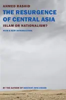 Resurgența Asiei Centrale: Islam sau naționalism? - The Resurgence of Central Asia: Islam or Nationalism?