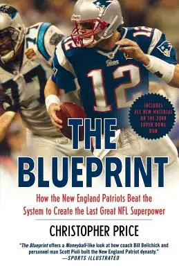 The Blueprint: Cum au învins New England Patriots sistemul pentru a crea ultima mare superputere din NFL - The Blueprint: How the New England Patriots Beat the System to Create the Last Great NFL Superpower