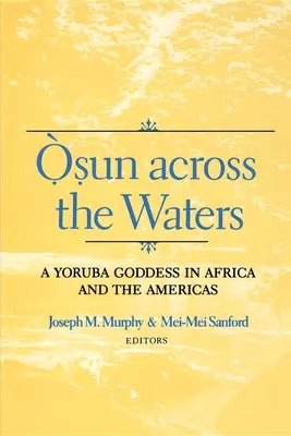 Osun peste ape: O zeiță Yoruba în Africa și America - Osun Across the Waters: A Yoruba Goddess in Africa and the Americas