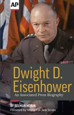 Dwight D. Eisenhower: O biografie Associated Press - Dwight D. Eisenhower: An Associated Press Biography