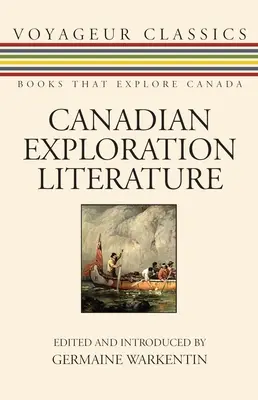 Canadian Exploration Literature: O antologie - Canadian Exploration Literature: An Anthology