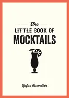 Little Book of Mocktails - Rețete delicioase fără alcool pentru orice ocazie - Little Book of Mocktails - Delicious Alcohol-Free Recipes for Any Occasion