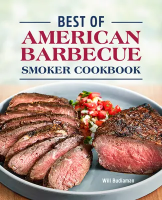Cea mai bună carte de bucate americană pentru grătar cu afumătoare - Best of American Barbecue Smoker Cookbook