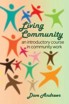 Comunitatea vie: Un curs introductiv în munca comunitară - Living Community: An introductory course in community work