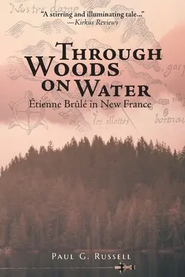 Prin păduri pe apă: tienne Brl în Noua Franță - Through Woods on Water: tienne Brl in New France