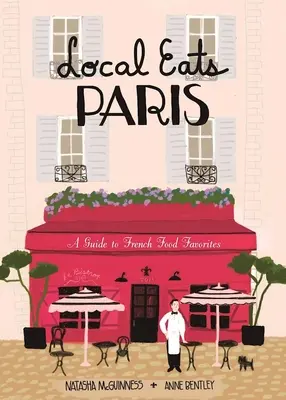 Local Eats Paris: Ghidul unui călător - Local Eats Paris: A Traveler's Guide