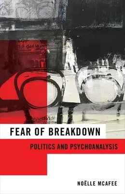Frica de prăbușire: Politică și psihanaliză - Fear of Breakdown: Politics and Psychoanalysis