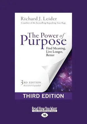 Puterea scopului: Găsește un sens, trăiește mai mult și mai bine (Ediția a treia) (Large Print 16pt) - The Power of Purpose: Find Meaning, Live Longer, Better (Third Edition) (Large Print 16pt)
