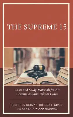 The Supreme 15: Cazuri și materiale de studiu pentru examenul AP Government and Politics - The Supreme 15: Cases and Study Materials for AP Government and Politics Exam