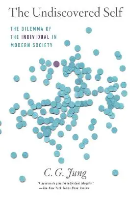 Sinele nedescoperit: Dilema individului în societatea modernă - The Undiscovered Self: The Dilemma of the Individual in Modern Society