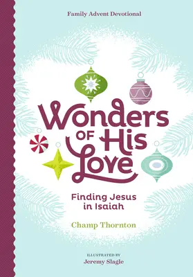 Minunile iubirii Sale: Găsirea lui Isus în Isaia, Devoțional de Advent pentru familie - Wonders of His Love: Finding Jesus in Isaiah, Family Advent Devotional