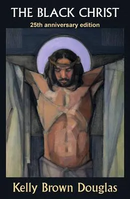 Hristosul negru: ediție aniversară de 25 de ani - The Black Christ: 25th Anniversary Edition
