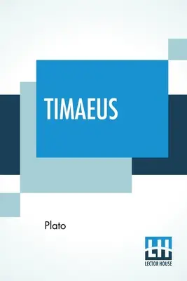 Timaeus: Tradus de Benjamin Jowett - Timaeus: Translated By Benjamin Jowett