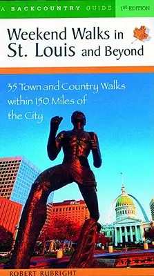 Weekend Walks in St. Louis and Beyond: 30 de plimbări prin oraș și țară pe o rază de 150 de mile de oraș - Weekend Walks in St. Louis and Beyond: 30 Town and Country Walks Within 150 Miles of the City