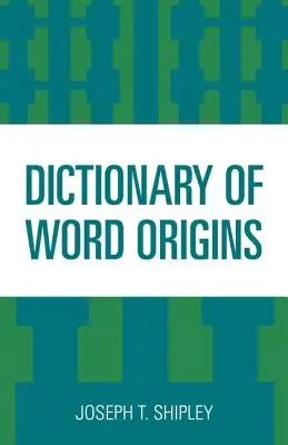 Dicționar al originilor cuvintelor - Dictionary of Word Origins