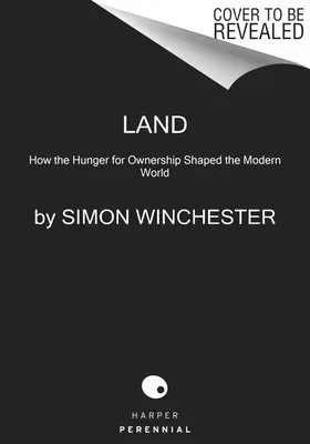 Land: Cum foamea de proprietate a modelat lumea modernă - Land: How the Hunger for Ownership Shaped the Modern World