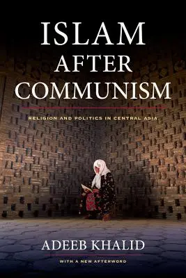 Islamul după comunism: Religie și politică în Asia Centrală - Islam After Communism: Religion and Politics in Central Asia
