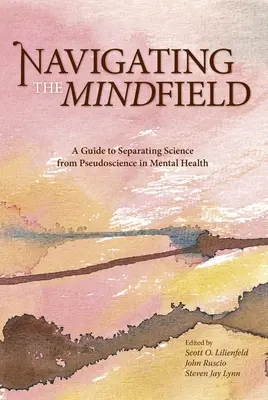 Navigarea pe câmpul minții: Un ghid pentru separarea științei de pseudoștiință în domeniul sănătății mintale - Navigating the Mindfield: A Guide to Separating Science from Pseudoscience in Mental Health
