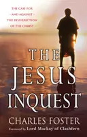Ancheta lui Iisus - Argumente pro și contra învierii lui Hristos - Jesus Inquest - The case for, and against, the resurrection of the Christ