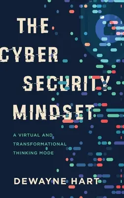 Mentalitatea de securitate cibernetică: Un mod de gândire virtual și transformațional - The Cybersecurity Mindset: A Virtual and Transformational Thinking Mode