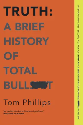 Adevărul: O scurtă istorie a tâmpeniilor totale - Truth: A Brief History of Total Bullsh*t