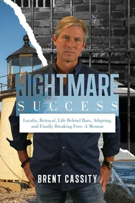 Succes de coșmar: Loialitate, trădare, viața după gratii, adaptare și, în cele din urmă, eliberarea: A Memoir - Nightmare Success: Loyalty, Betrayal, Life Behind Bars, Adapting, and Finally Breaking Free: A Memoir