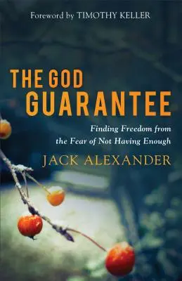 Garanția lui Dumnezeu: Găsirea libertății față de teama de a nu avea suficient - The God Guarantee: Finding Freedom from the Fear of Not Having Enough