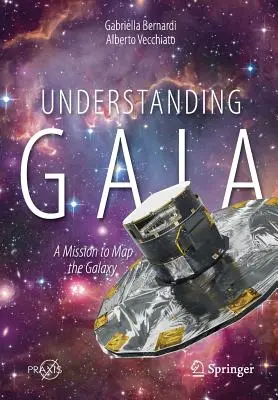 Înțelegerea Gaiei: o misiune de cartografiere a galaxiei - Understanding Gaia: A Mission to Map the Galaxy