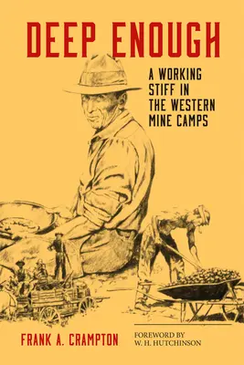 Deep Enough: Un muncitor dur în taberele miniere din vest - Deep Enough: A Working Stiff in the Western Mine Camps