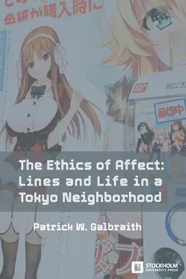 Etica afectelor: Linii și viață într-un cartier din Tokyo - The Ethics of Affect: Lines and Life in a Tokyo Neighborhood