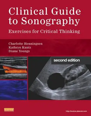 Ghid clinic pentru ecografie: Exerciții pentru gândirea critică - Clinical Guide to Sonography: Exercises for Critical Thinking