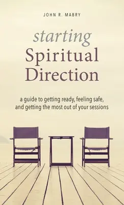 Începerea direcției spirituale: A Guide to Getting Ready, Feeling Safe, and Getting the Most Out of Your Sessions - Starting Spiritual Direction: A Guide to Getting Ready, Feeling Safe, and Getting the Most Out of Your Sessions