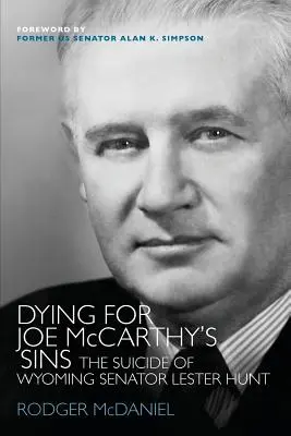 Murind pentru păcatele lui Joe McCarthy: Sinuciderea senatorului de Wyoming Lester Hunt - Dying for Joe McCarthy's Sins: The Suicide of Wyoming Senator Lester Hunt