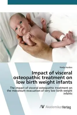 Impactul tratamentului osteopatic visceral asupra sugarilor cu greutate mică la naștere - Impact of visceral osteopathic treatment on low birth weight infants