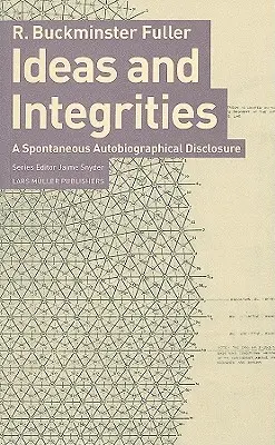 Buckminster Fuller: Idei și Integritate: O dezvăluire autobiografică spontană - Buckminster Fuller: Ideas and Integrities: A Spontaneous Autobiographical Disclosure