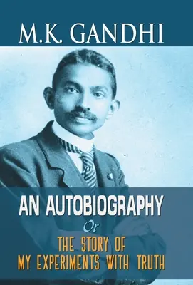 Autobiografia lui M.K. Gandhi - M.K. Gandhi an Autobiography