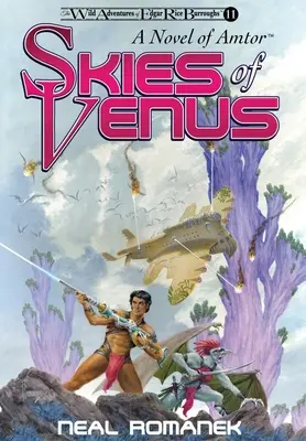Cerul lui Venus: A Novel of Amtor (The Wild Adventures of Edgar Rice Burroughs, Book 11) - Skies of Venus: A Novel of Amtor (The Wild Adventures of Edgar Rice Burroughs, Book 11)