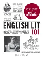 Literatura engleză 101: De la Jane Austen la George Orwell și de la Iluminism la Realism, un ghid esențial al celor mai mari scriitori britanici a - English Lit 101: From Jane Austen to George Orwell and the Enlightenment to Realism, an Essential Guide to Britain's Greatest Writers a