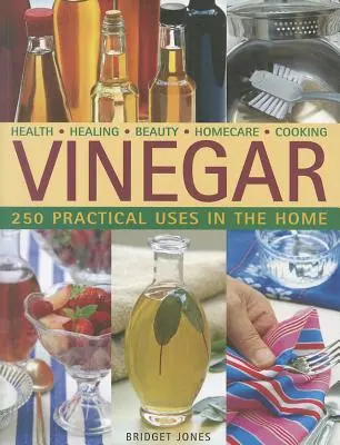 Oțet: 250 de utilizări practice în casă - Vinegar: 250 Practical Uses in the Home