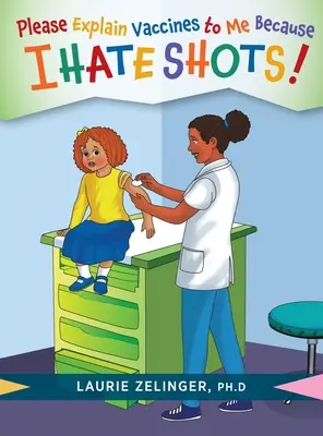 Explică-mi, te rog, vaccinurile: Pentru că urăsc injecțiile! - Please Explain Vaccines to Me: Because I HATE SHOTS!