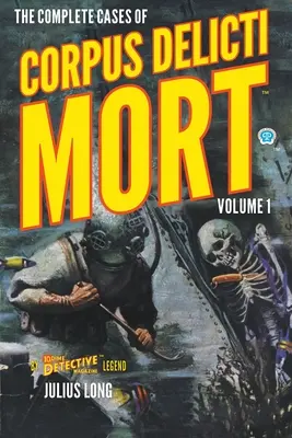 Cazurile complete din Corpus Delicti Mort, volumul 1 - The Complete Cases of Corpus Delicti Mort, Volume 1
