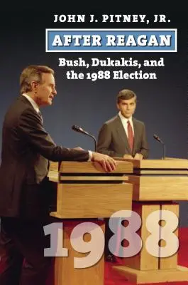 După Reagan: Bush, Dukakis și alegerile din 1988 - After Reagan: Bush, Dukakis, and the 1988 Election