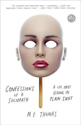 Confesiunile unui sociopat: O viață petrecută ascunsă în văzul tuturor - Confessions of a Sociopath: A Life Spent Hiding in Plain Sight
