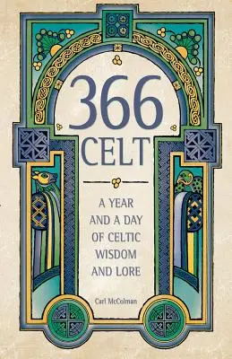366 Celt: Un an și o zi de înțelepciune și tradiție celtică - 366 Celt: A Year and a Day of Celtic Wisdom and Lore