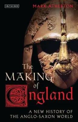 The Making of England: O nouă istorie a lumii anglo-saxone - The Making of England: A New History of the Anglo-Saxon World
