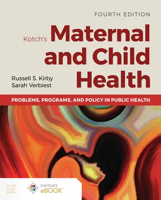 Kotch's Maternal and Child Health: Probleme, programe și politici în domeniul sănătății publice - Kotch's Maternal and Child Health: Problems, Programs, and Policy in Public Health